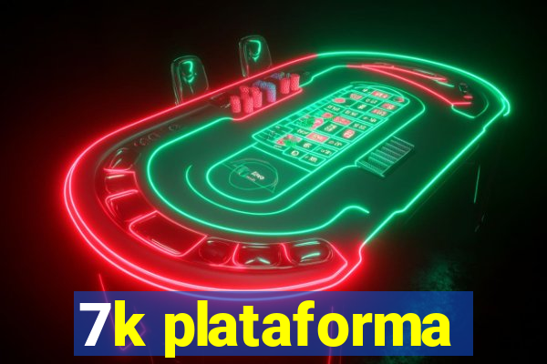 7k plataforma